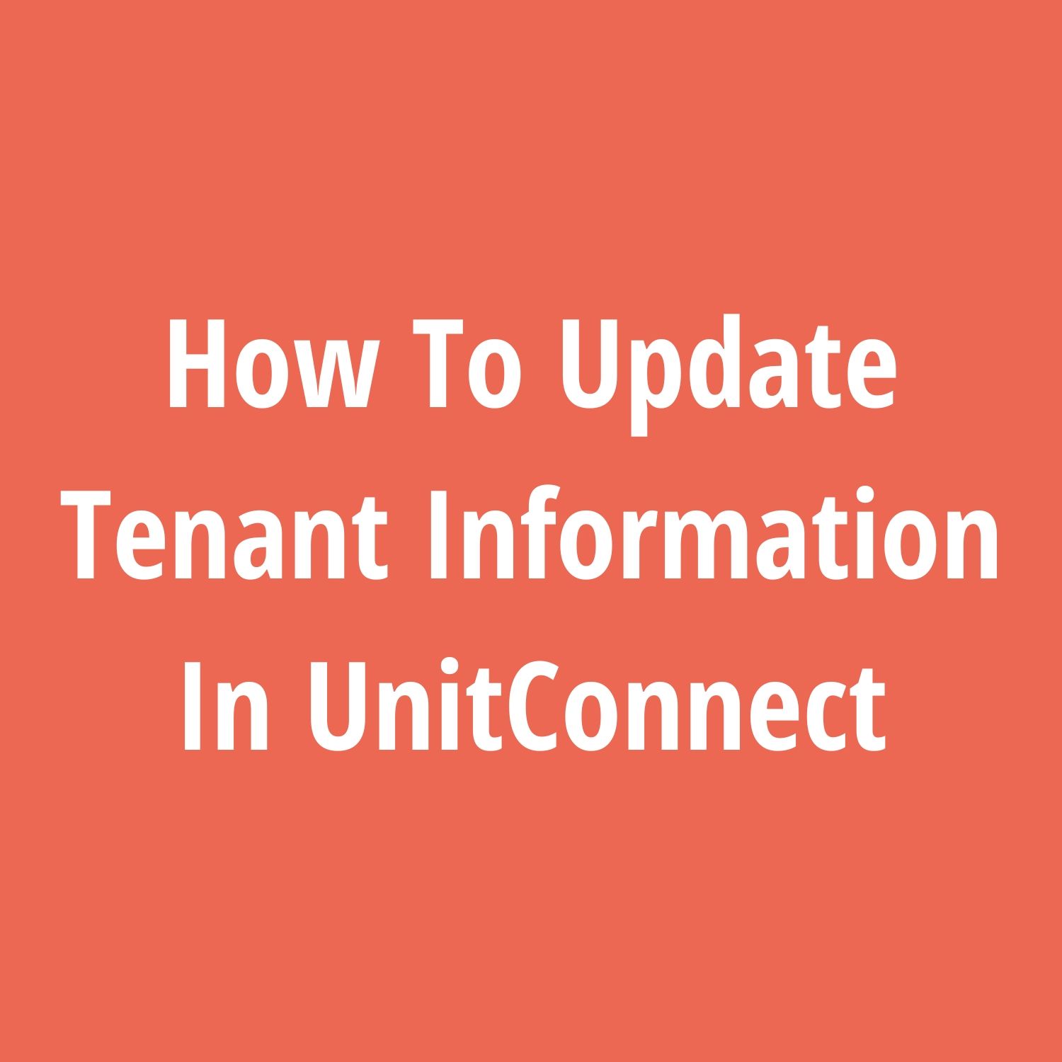 How To Update Tenant Information In UnitConnect